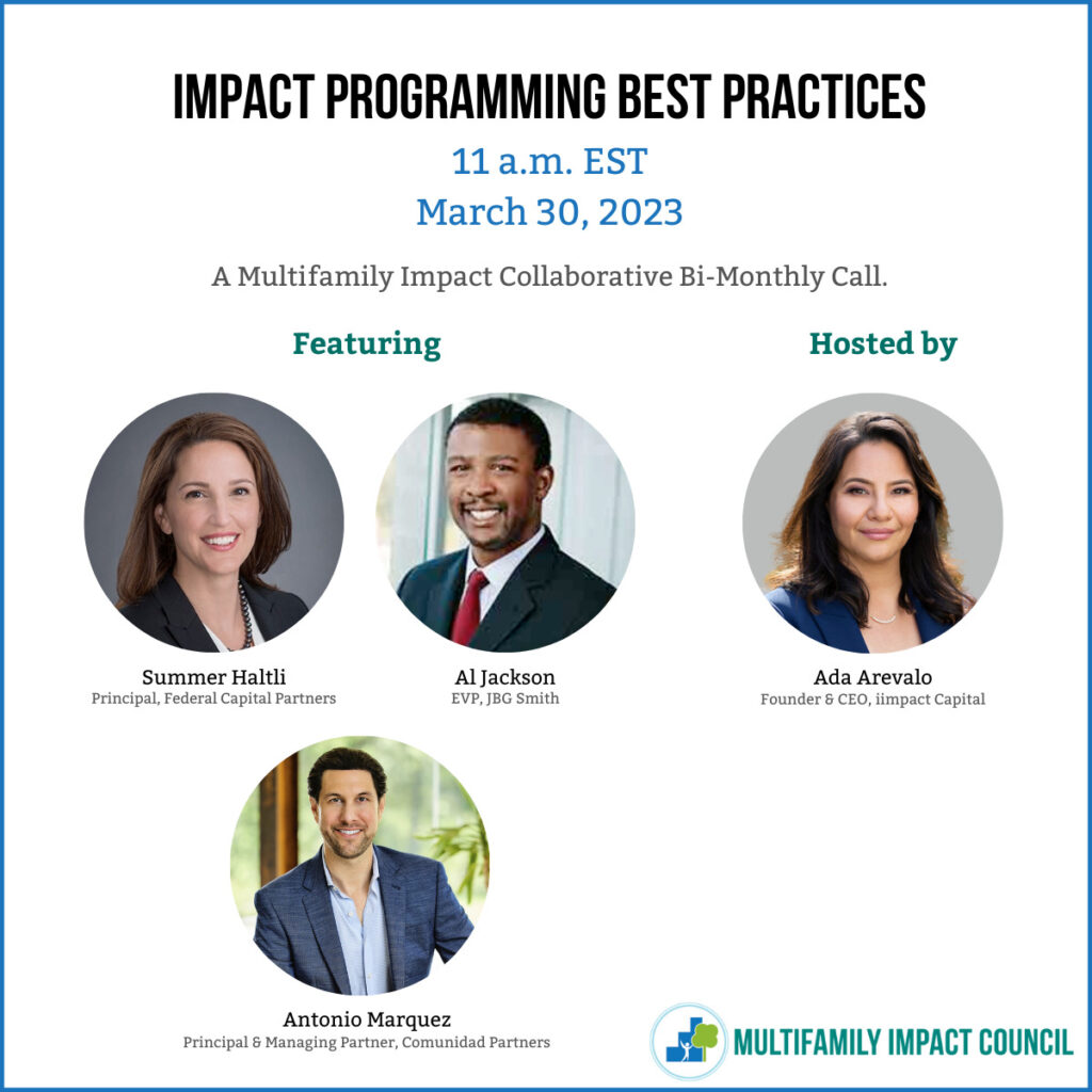 Impact Programming Best Practices, a Multifamily Impact Collaborative call, takes place at 11 a.m. Eastern time on March 30, 2023. Hosted by Ada Arevalo and featuring Summer Haltli, Al Jackson, and Antonio Marquez.